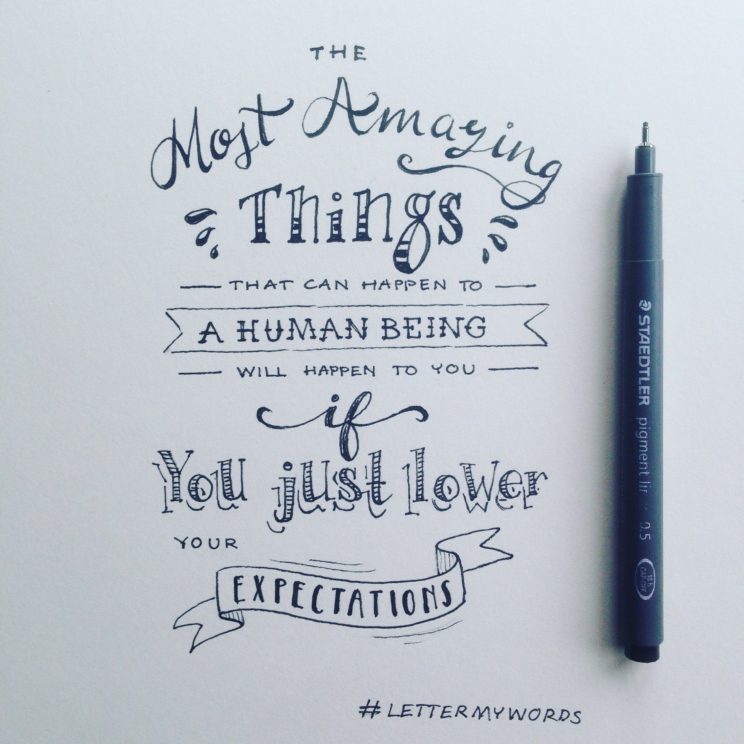 handlettering handlettered quote lilian leahy illustrator rotterdam  #lettermywords typography handdrawn fonts The most amazing things that can happen to a human being will happen to you if you  just lower your expectations