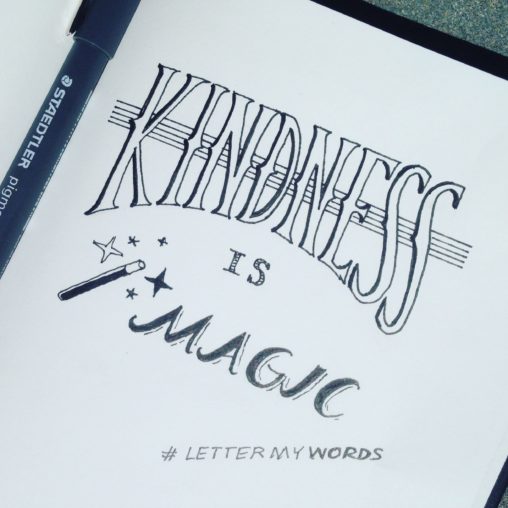 handlettering handlettered quote lilian leahy illustrator rotterdam #lettermywords typography handdrawn fonts Kindness is magic